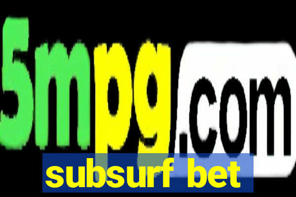 subsurf bet